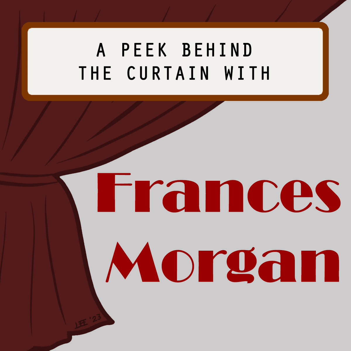 A peek behind the curtain with Frances Morgan